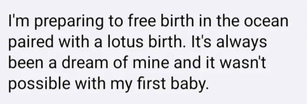 Text states a person&#x27;s dream of having a free birth in the ocean along with a lotus birth