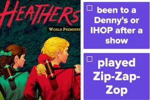 Heathers musical poster with two checkboxes; one reads "been to a Denny's or IHOP after a show" and the other "played Zip-Zap-Zop."
