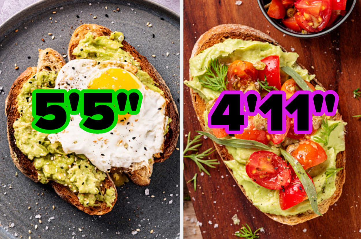 Two slices of avocado toast, one with a fried egg and the other with tomatoes, comparing heights 5'5'' and 4'11''
