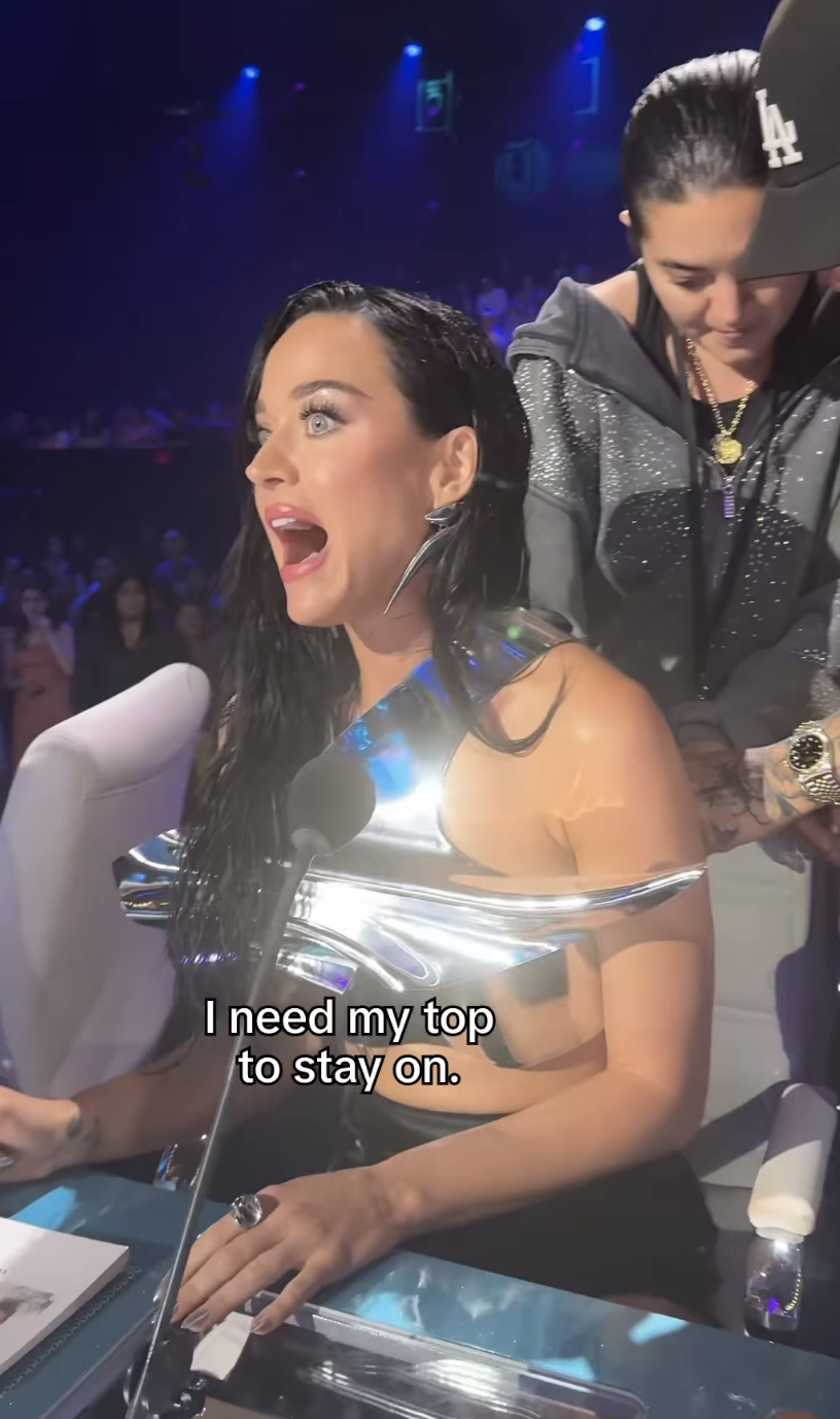 Katy Perry saying, &quot;I need my top to stay on.&quot;