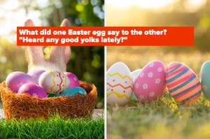 Easter-themed image with a joke "What did one Easter egg say to the other? 'Heard any good yolks lately?'" alongside painted eggs in grass and a basket