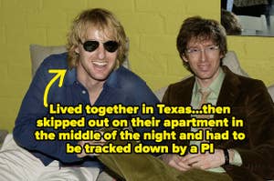 owen wilson and wes anderson captioned "Lived together in Texas...then skipped out on their apartment in the middle of the night and had to be tracked down by a PI"