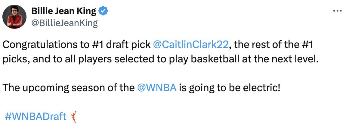 Tweet by Billie Jean King congratulating Caitlin Clark and others selected to play basketball in the upcoming WNBA season. #WNBADraft