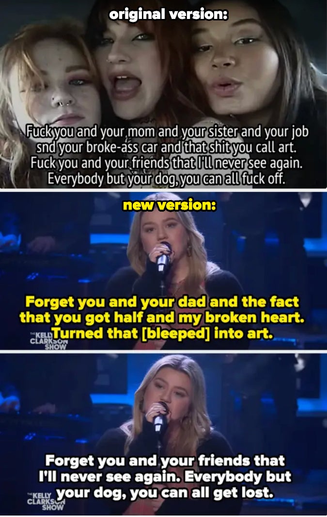 Original: "Fuck you and your mom and your sister and your job / and your broke ass car and that shit you call art" and new version: "Forget you and your dad / and the fact that you got half and my broken heart / turn that shit into art"