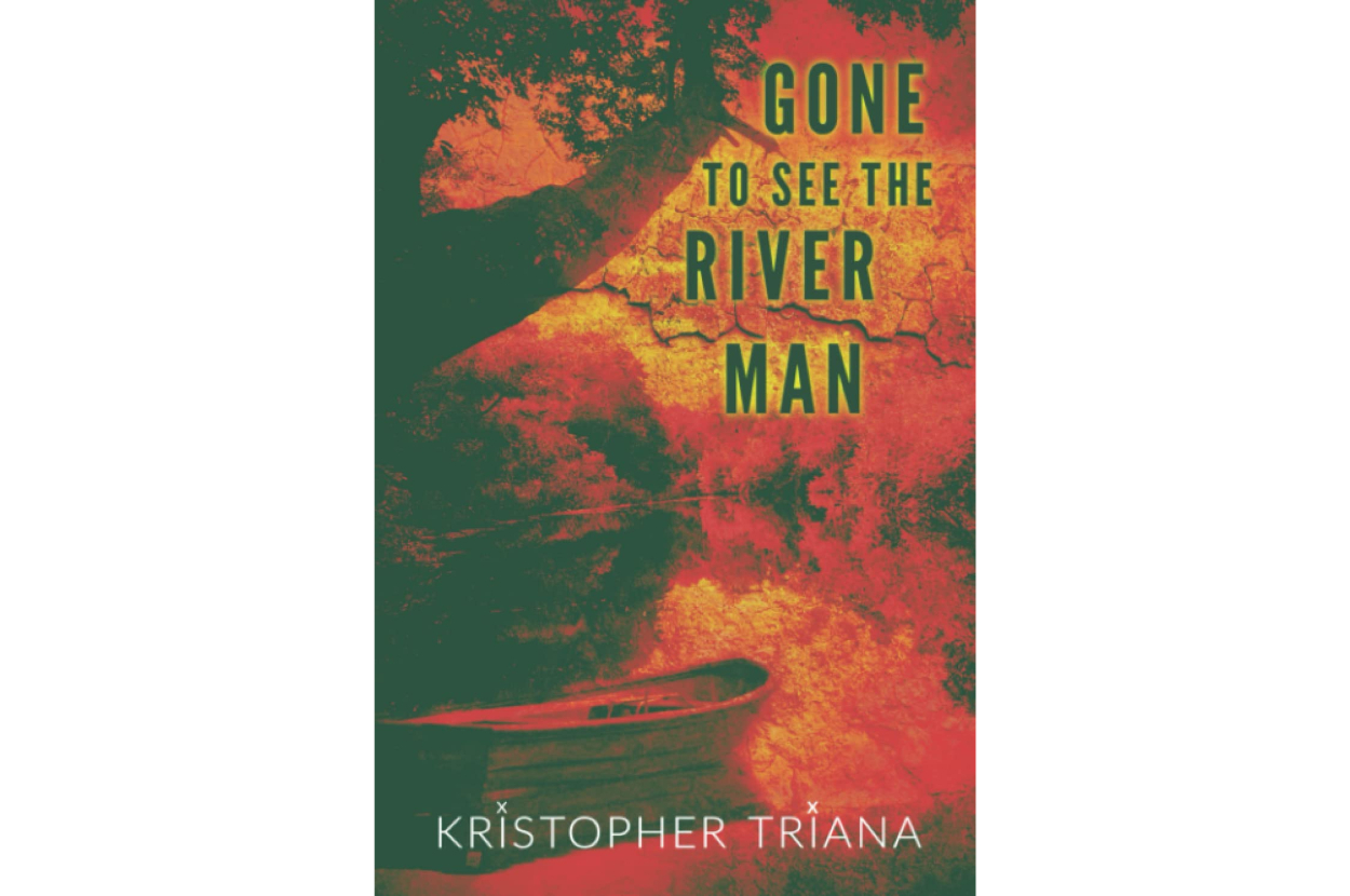 Book cover of &quot;Gone to See the River Man&quot; by Kristopher Triana with abstract imagery