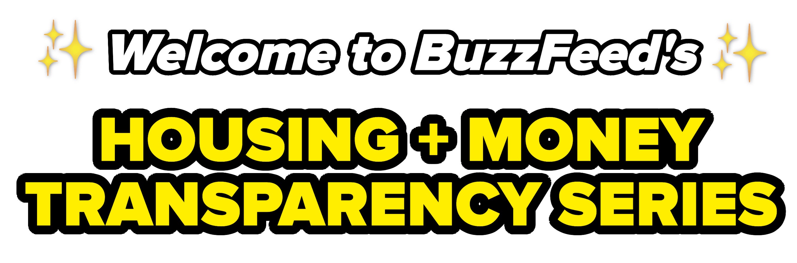 &quot;Welcome to BuzzFeed&#x27;s Housing + Money Transparency Series&quot;