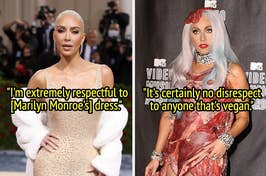 Kim Kardashian says she's "extremely respectful" to Marilyn Monroe's dress," and Lady Gaga says her meat dress is "certainly no disrespect" to vegans