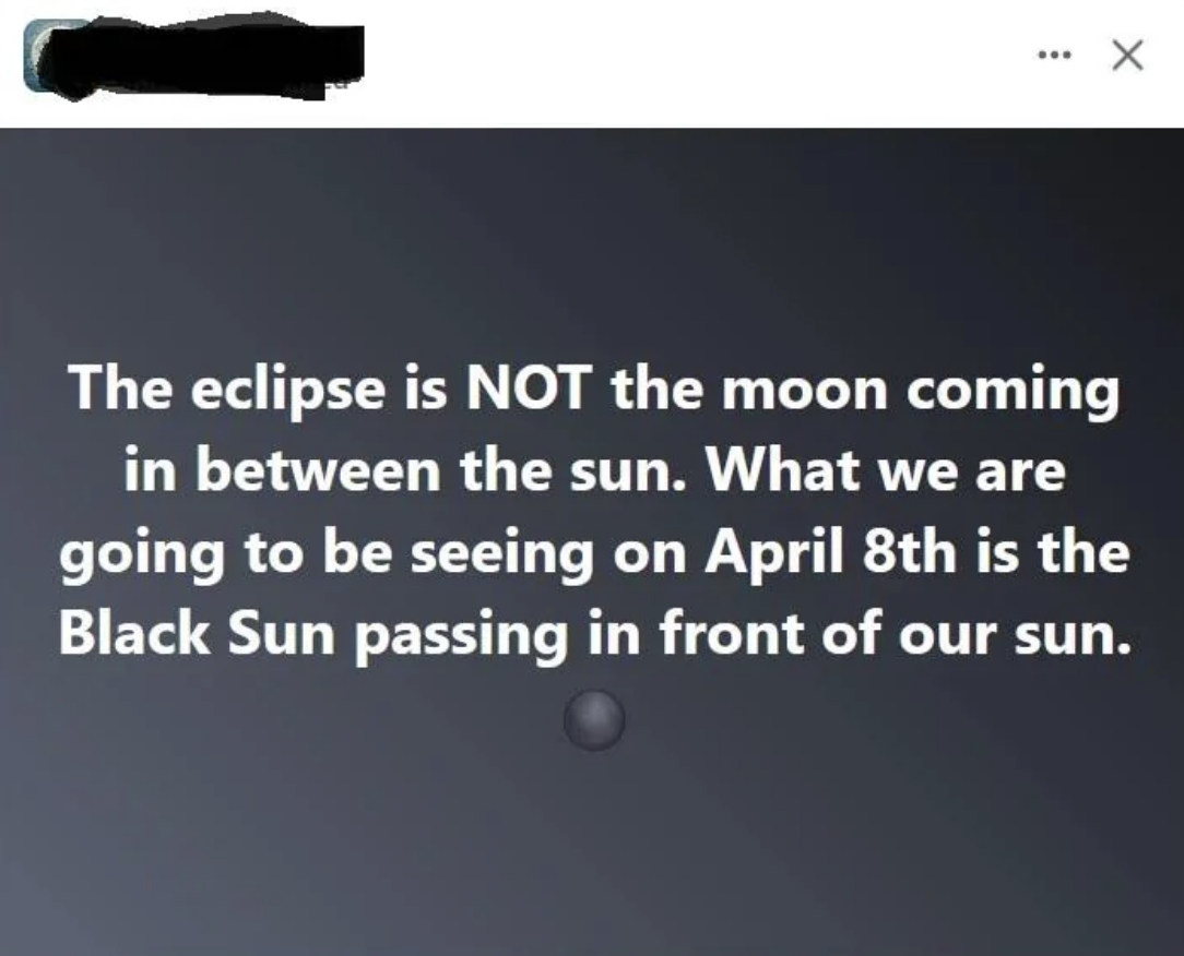 Text summary: Post incorrectly claims an eclipse is the &#x27;Black Sun&#x27; passing in front of our sun, not the moon