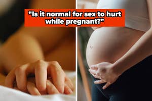 Split image with text "Is it normal for sex to hurt while pregnant?" and two close-ups: hands intertwined and a pregnant person cradling their belly