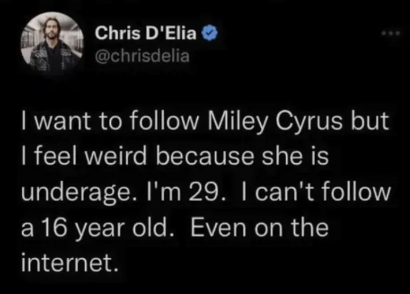 Tweet by Chris D&#x27;Elia about feeling weird to follow Miley Cyrus online due to age difference