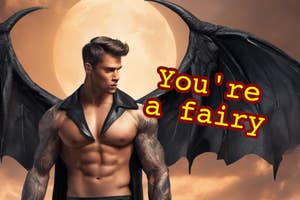 Shirtless individual with bat-like wings, standing before a moon, with text "You're a fairy" overlaying the image