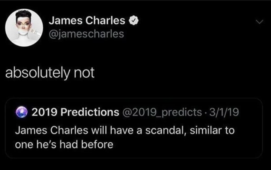 James Charles tweets &quot;absolutely not&quot; in response to a 2019 Predictions account foreshadowing a scandal similar to his past