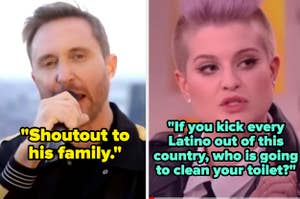 david guetta saying "shoutout to his family" and kelly osbourne saying "If you kick every Latino out of this country, who is going to clean your toilet"