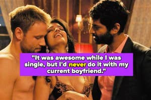 Three people appearing in an intimate scene with a caption reading, "It was awesome while I was single, but I'd never do it with my current boyfriend"