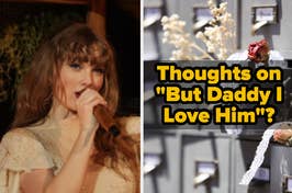 Two-panel image: Left, Taylor Swift singing into a microphone; flowers and lace coming out of different drawers with the words: "Thoughts on "But Daddy I Love Him"?"