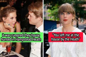 it was rumored Taylor Swift and Joe Alwyn house hunted in Hampstead Heath, and she sang "You left me at the house by the Heath"