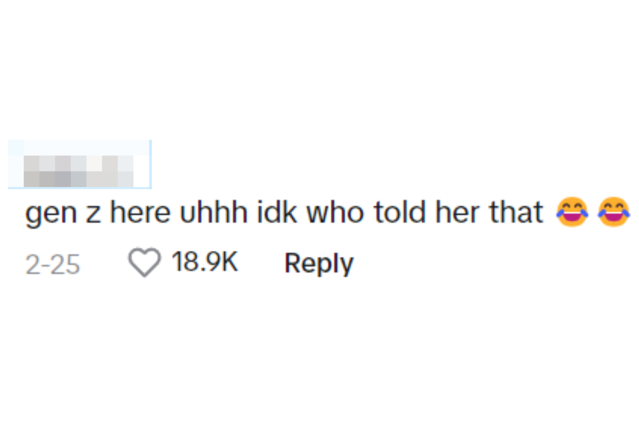 A screenshot of a social media comment with text, &quot;gen z here uhhh idk who told her that,&quot; followed by laughing emojis