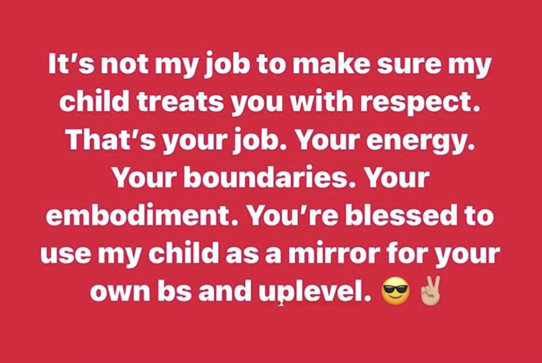 Text on a red background: It&#x27;s not a parent&#x27;s job to make their child respectful; it reflects the other&#x27;s energy and boundaries, and is a chance for the latter to improve