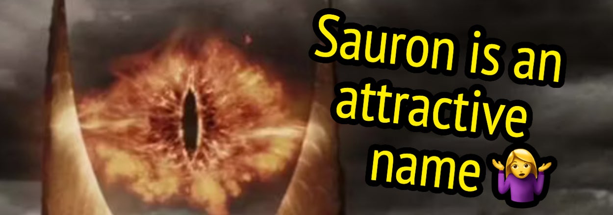 Text over The Eye of Sauron reads "Sauron is an attractive name" with a shrugging emoji