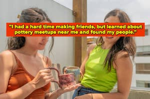Two women examining a pottery mug, one holding it; text about finding friendship through local pottery meetups