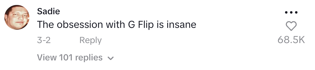 A social media comment by user Sadie expressing that the obsession with G Flip is insane, with 68.5K likes and 101 replies