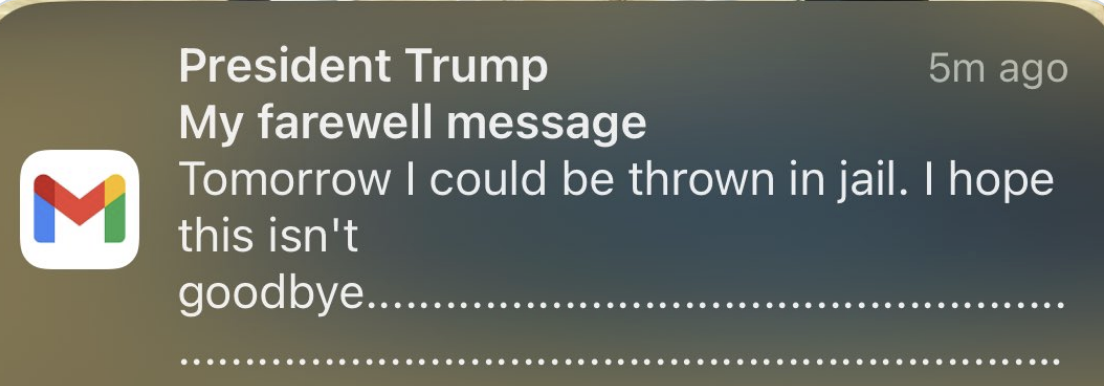 Notification from President Trump stating a farewell message about possibly going to jail tomorrow