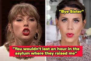 Side-by-side photos of Taylor Swift and Tati Westbrook with "Bye Sister" caption, "you wouldn't last an hour in the asylum where they raised me"