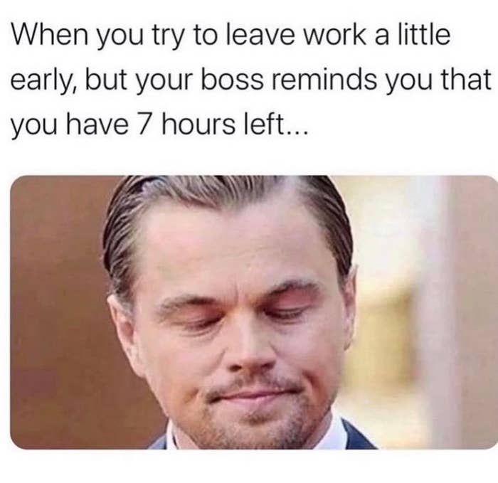 Meme with a person making a resigned facial expression, captioned about being reminded of work hours left