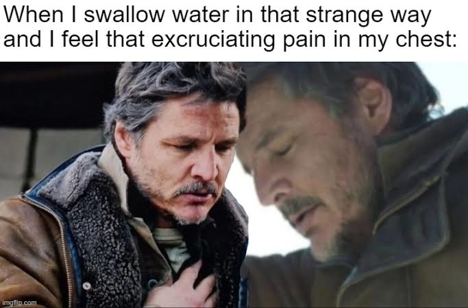 Meme with two panels showing a man clutching his chest with discomfort, captioned with swallowing water painfully