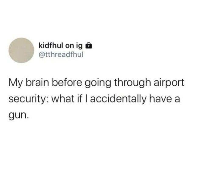 Text: &quot;Humorous personal thought about accidentally having a gun before airport security.&quot;