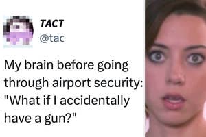 Meme with text "My brain before going through airport security: 'What if I accidentally have a gun?'" and a woman's surprised face
