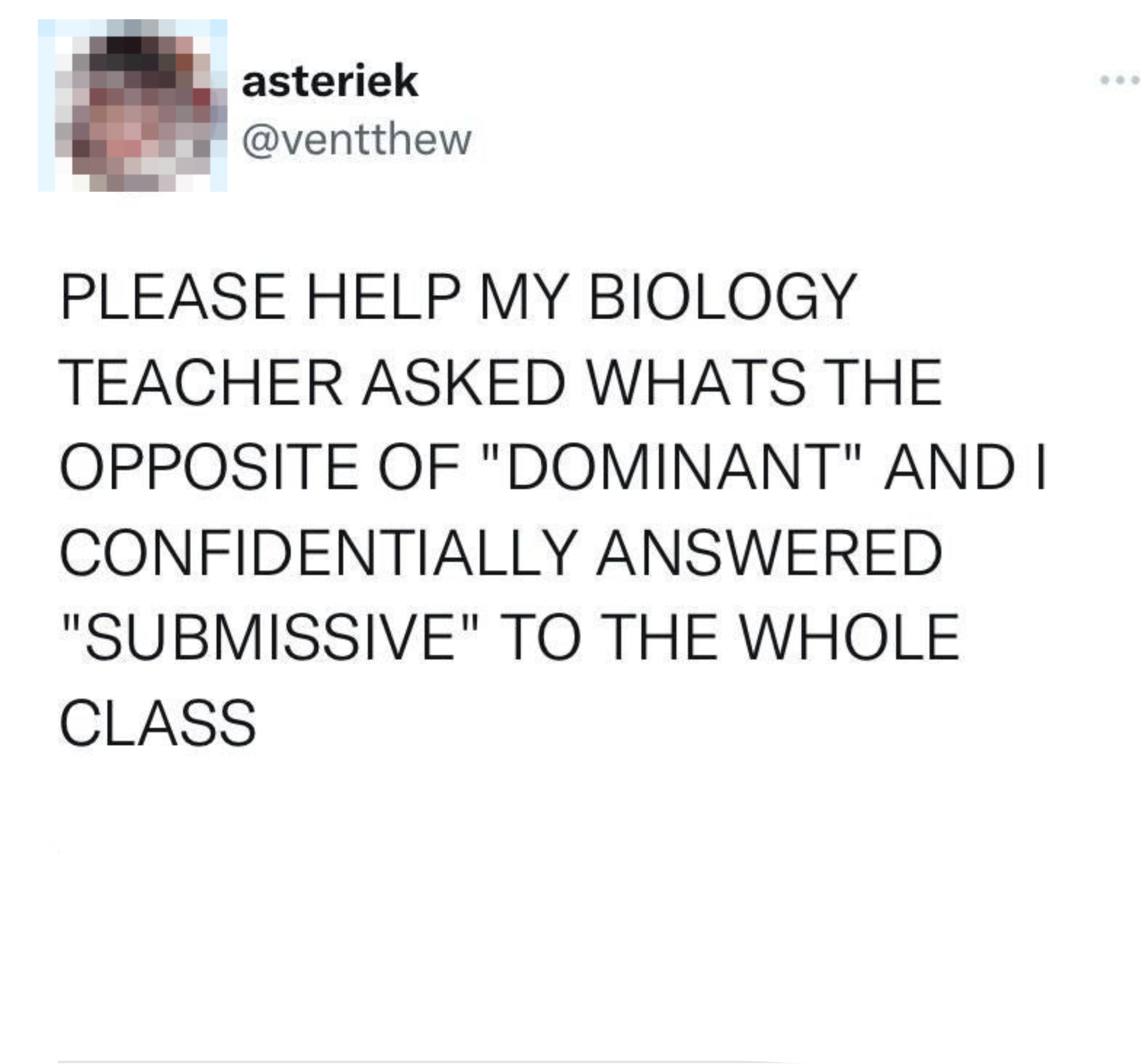 Tweet by user &#x27;asteriek&#x27; asking for help after answering &#x27;submissive&#x27; to what&#x27;s opposite of &#x27;dominant&#x27; in biology class; tweet has viral engagement