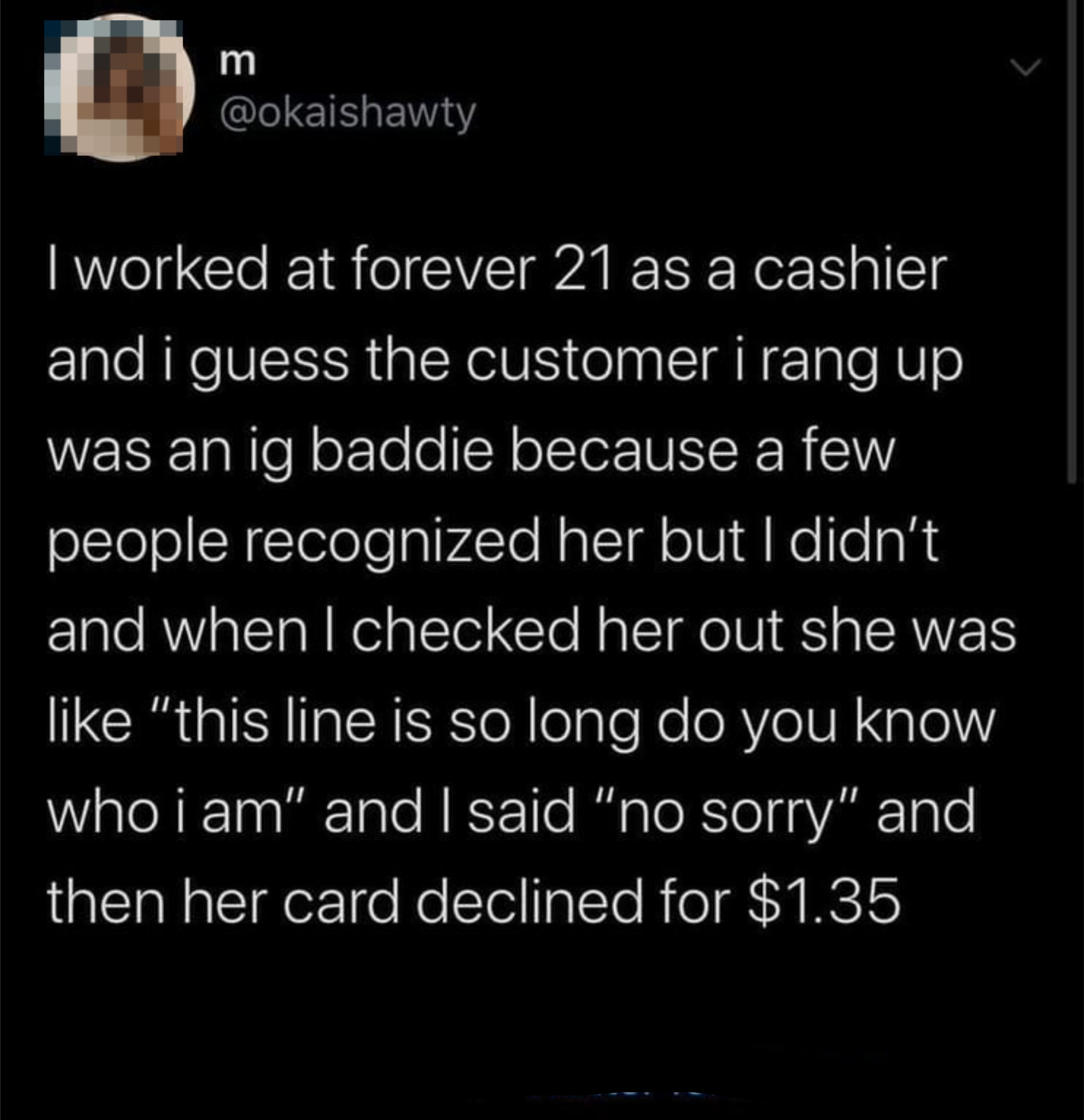 Tweet by user, recalling time as cashier when an unrecognized Instagram celebrity expected special treatment, but was charged normally
