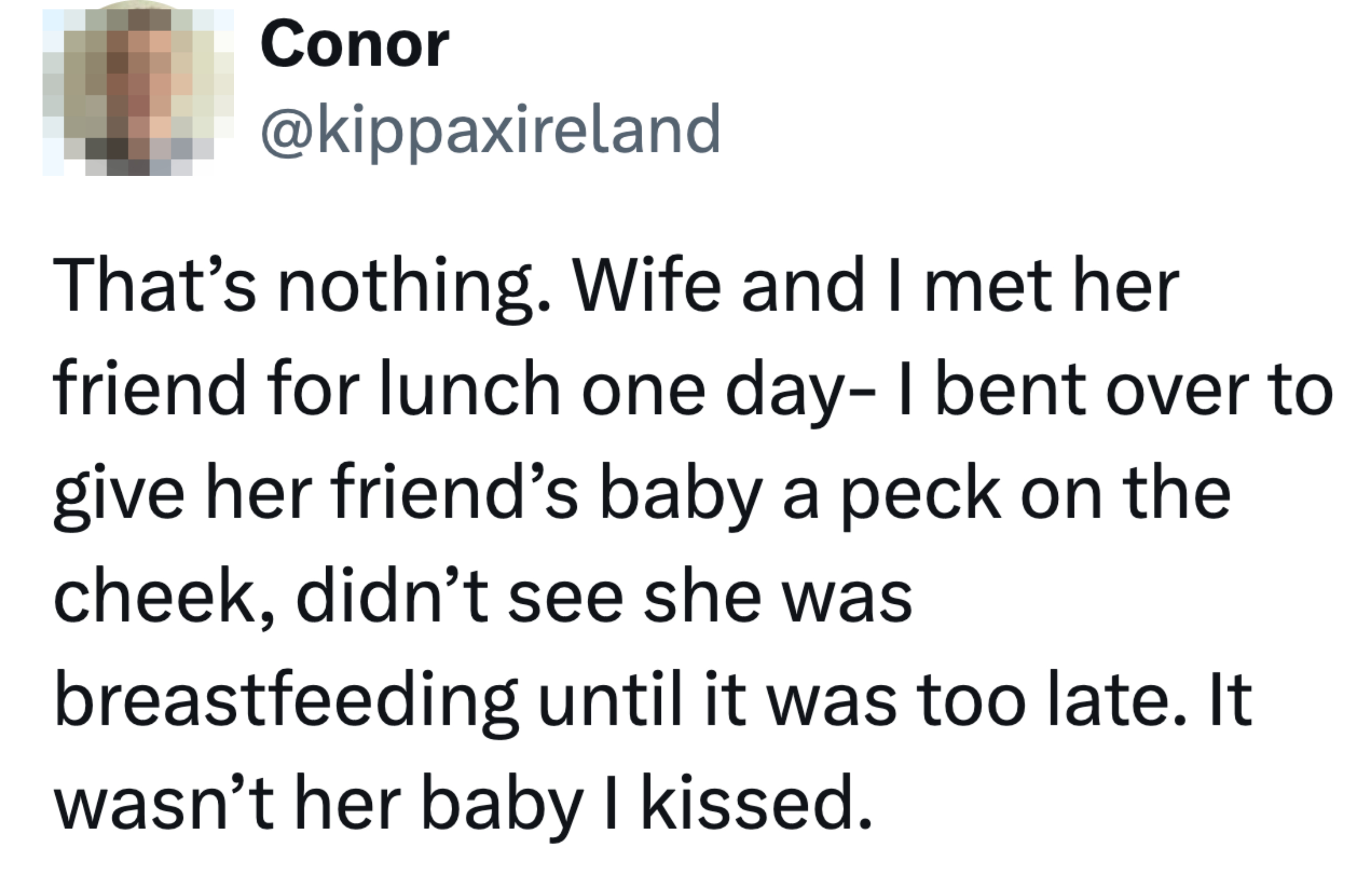 Tweet: Person recounts awkwardly kissing a friend&#x27;s baby on the cheek during breastfeeding without realizing