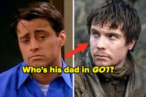 Side-by-side of Joey from "Friends" and Gendry from GOT with text "Who's his dad in GOT?"