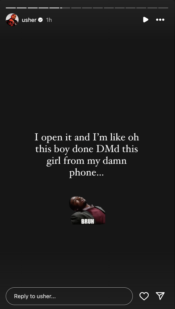 Post by user &quot;usher&quot; with text &quot;I open it and I&#x27;m like oh this boy done DMd this girl from my damn phone... BRUH&quot; and an emoji