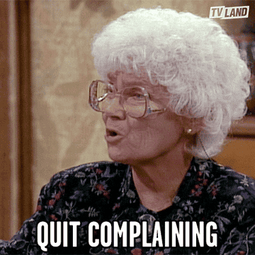 Gif of Sophia from The Golden Girls saying &quot;Quit complaining&quot;