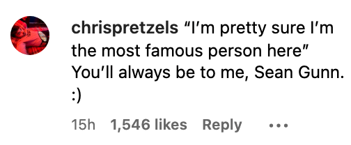 Instagram comment by chrispretzels to Sean Gunn, jokingly calling him the most famous person there, with affectionate sentiment