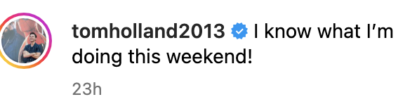 Instagram post by user tomholland2013 stating, &quot;I know what I’m doing this weekend!&quot; with a profile icon