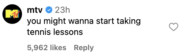 MTV&#x27;s comment on a post: &quot;you might wanna start taking tennis lessons&quot; with likes and reply buttons shown