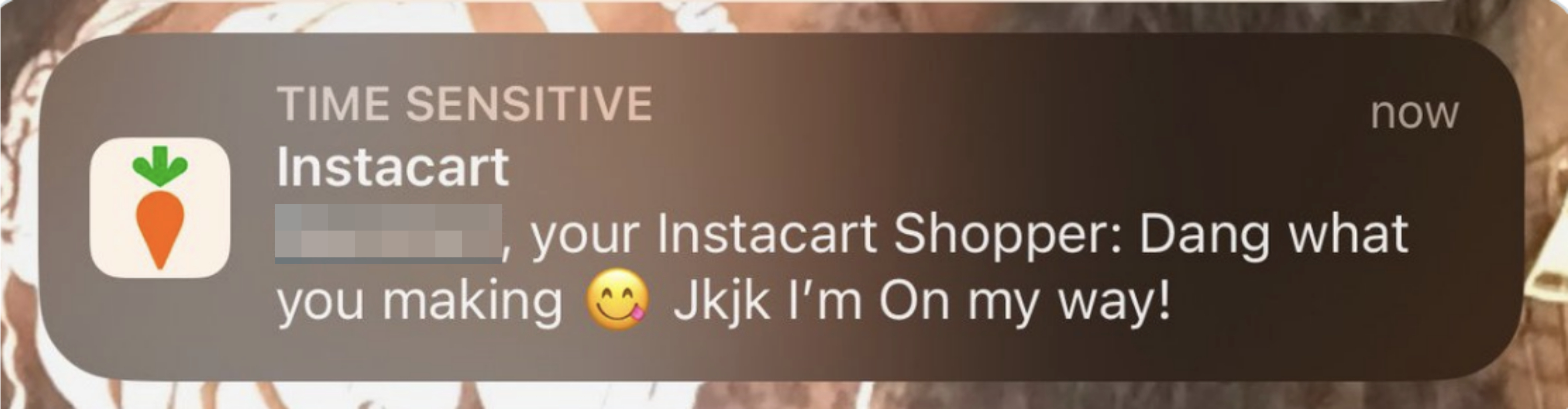 Instacart notification that says &quot; Dang what you making. jk I&#x27;m On my way!&quot;