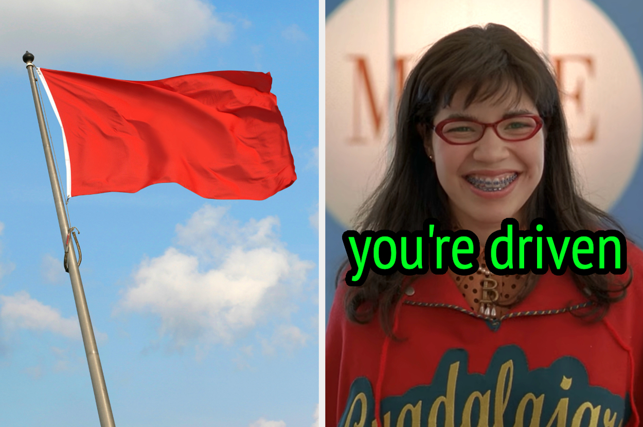 On the left, a red flag on a pole, and on the right, Betty Suarez from Ugly Betty" smiling with you're driven typed under her chin