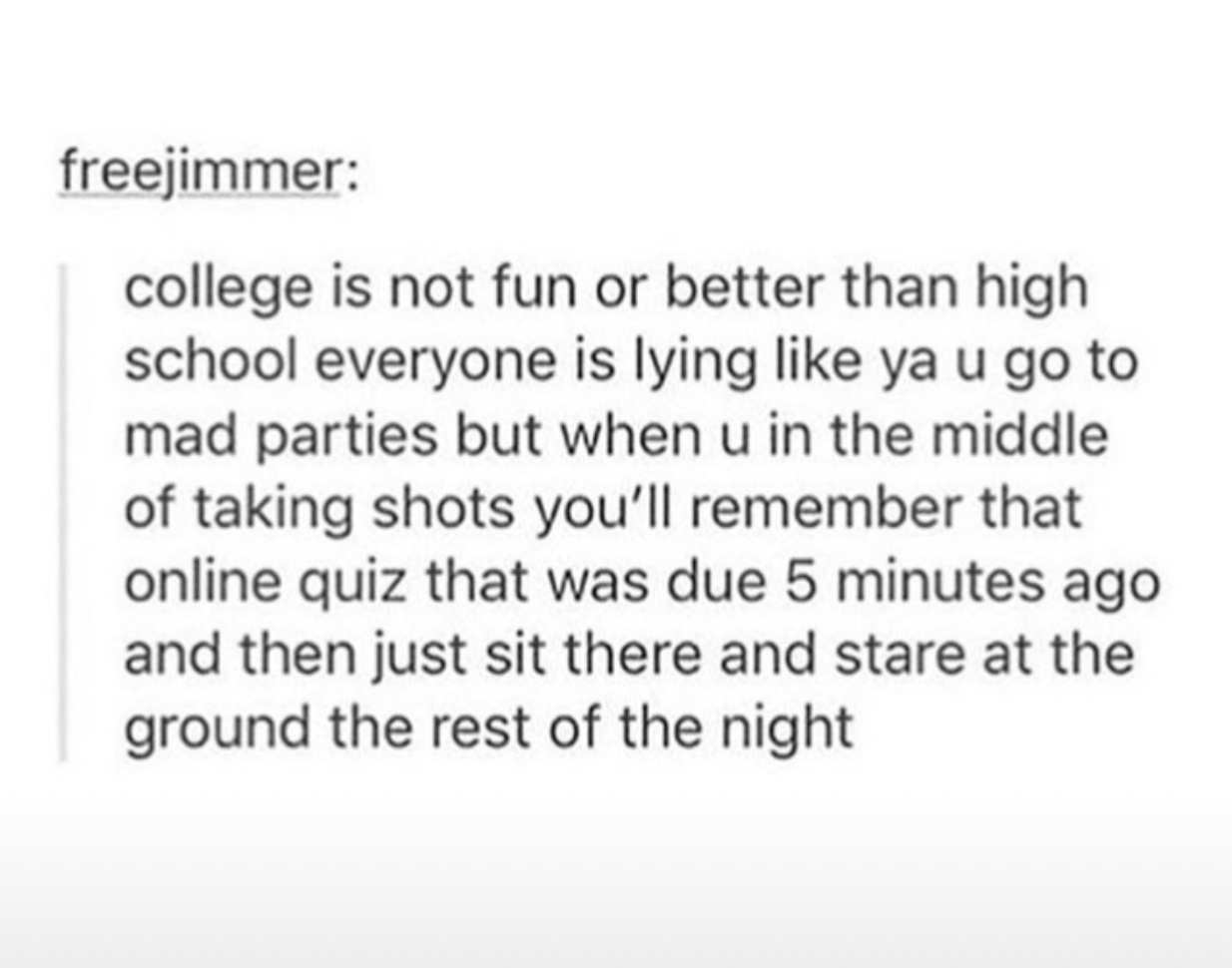 Meme expressing that college isn&#x27;t better than high school due to stress about missed online quizzes