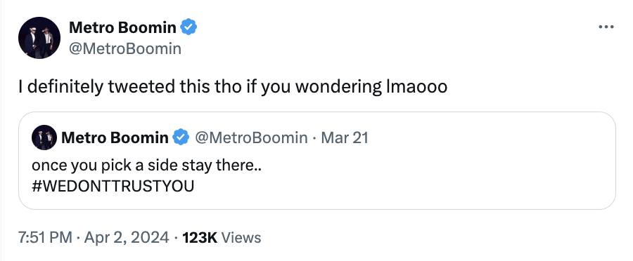 Metro Boomin&#x27;s tweet: &quot;I definitely tweeted this tho if you wondering lmaooo&quot; quoting his own tweet &quot;once you pick a side stay there... #WEDON&#x27;TTRUSTYOU&quot;
