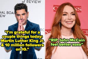 zac efron captioned "I'm grateful for a couple things today: Martin Luther King Jr. & 10 million followers on IG" and lindsay lohan captioned "RIP John McCain feel better xoxo"