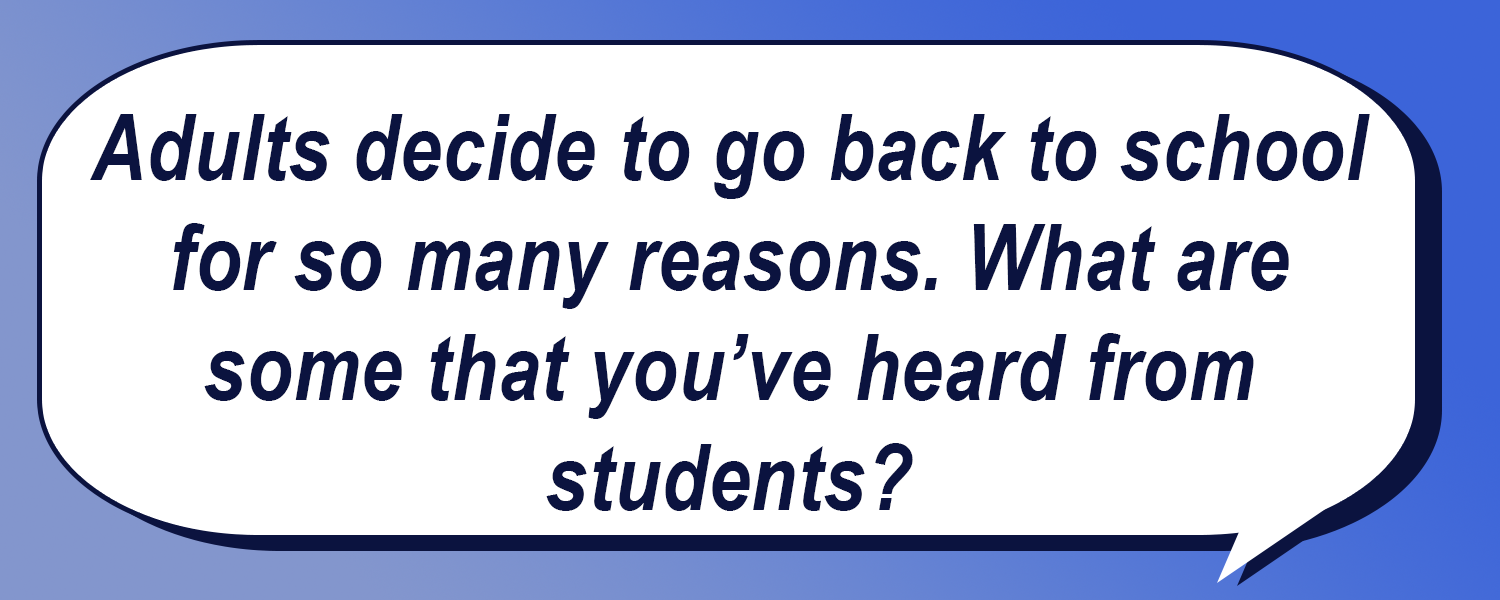 Speech bubble asking why adults return to school, seeking responses from students' perspectives