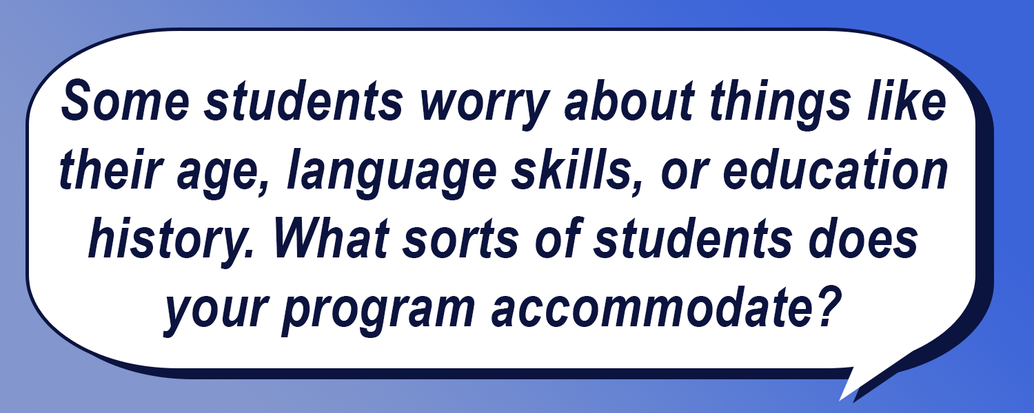 Speech bubble inquiring about program accommodation for students with concerns about age, language skills, or education history