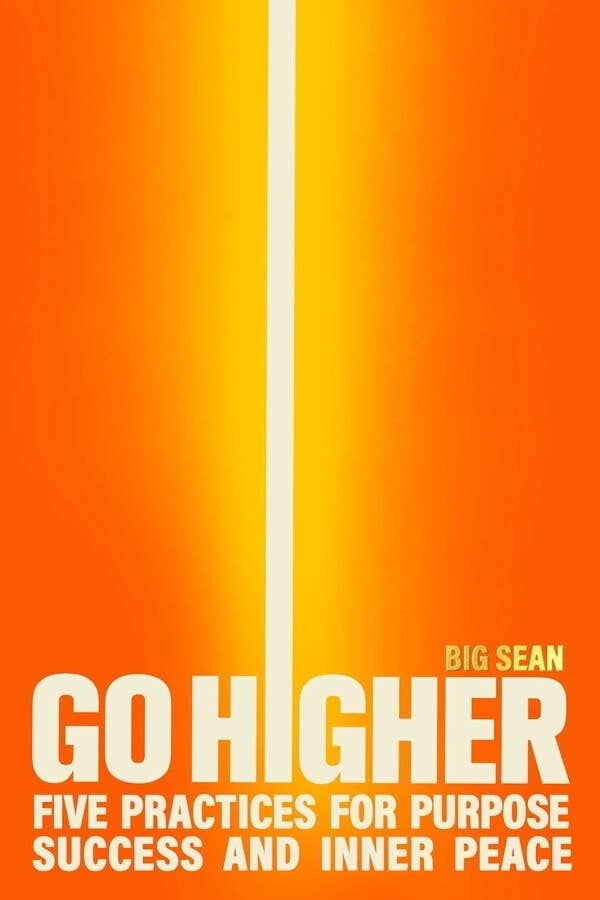 Promotional poster for Big Sean&#x27;s &quot;Go Higher,&quot; highlighting practices for success and peace