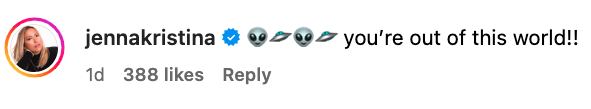 Instagram comment by jennakristina with alien and world emojis complimenting someone, stating &quot;you&#x27;re out of this world!!&quot; 388 likes
