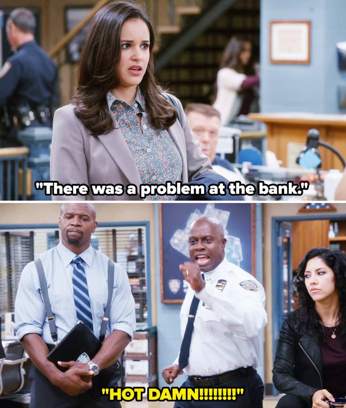 Amy saying that there was a problem at the bank, followed by Captain Holt yelling, &quot;Hot damn&quot;